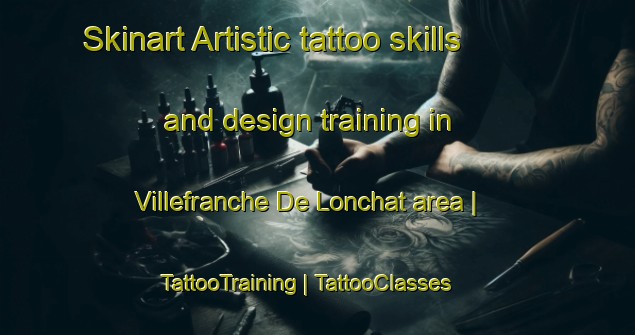 Skinart Artistic tattoo skills and design training in Villefranche De Lonchat area | TattooTraining | TattooClasses | SkinartTraining-France